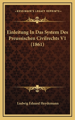 Einleitung in Das System Des Preussischen Civilrechts V1 (1861) - Heydemann, Ludwig Eduard