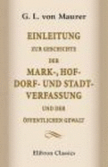 Einleitung Zur Geschichte Der Mark-, Hof-, Dorf-Und Stadt-Verfassung Und Der ?ffentlichen Gewalt (German Edition)