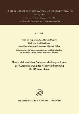 Einsatz Elektronischer Datenverarbeitungsanlagen Zur Automatisierung Der Arbeitsvorbereitung Fur NC-Maschinen - Opitz, Herwart