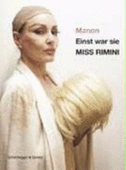 Einst War Sie Miss Rimini - Manon, and Ulmer, Brigitte (Memoir by)
