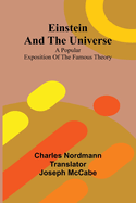 Einstein And The Universe: A Popular Exposition Of The Famous Theory
