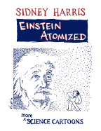 Einstein Atomized: More Science Cartoons
