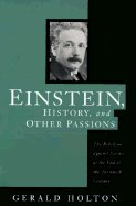Einstein, History, and Other Passions: The Rebellion Against Science at the End of the Twentieth Century, Revised Edition