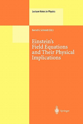 Einstein's Field Equations and Their Physical Implications: Selected Essays in Honour of Jrgen Ehlers - Schmidt, Bernd G. (Editor)