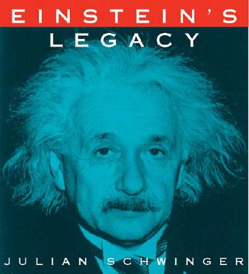 Einstein's Legacy: The Unity of Space and Time - Schwinger, Julian