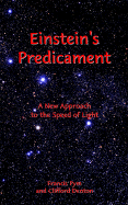 Einstein's Predicament: A New Approach to the Speed of Light