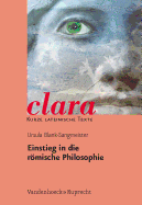 Einstieg in Die Romische Philosophie: Clara. Kurze Lateinische Texte - Blank-Sangmeister, Ursula