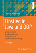 Einstieg in Java Und Oop: Grundelemente, Objektorientierung, Design-Patterns Und Aspektorientierung