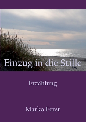 Einzug in die Stille: Erzhlung - Ferst, Marko