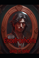 Eisoptrophobia