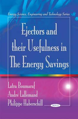 Ejectors & their Usefulness in the Energy Savings - Boumaraf, Latra, and Lallemand, Andr, and Haberschill, Philippe