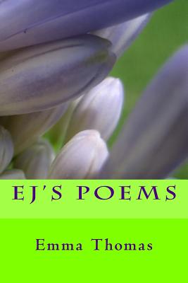 EJ's Poems - Thomas, Emma J