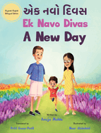 Ek Navo Divas: A New Day - A Gujarati English Bilingual Picture Book For Children To Develop Conversational Language Skills
