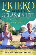 Ekieko: DIE KUNST DER GELASSENHEIT ENTSPANNUNG MEDITATION ENERGIE AFRIKANISCHE KULTUR: Beherrschen Sie die Kunst der Entspannung und verwandeln Sie Ihr Leben mit Gela