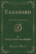 Ekkehard, Vol. 1 of 2: A Tale of the Tenth Century (Classic Reprint)