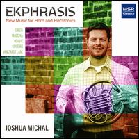 Ekphrasis: New Music for Horn and Electronics - Allyson Michal (violin); Jazer Gilles (electronics); Joshua Michal (horn)