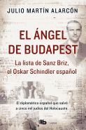 El ngel de Budapest: La Lista de Sanz Briz, El Oskar Schindler Espaol / The Angel of Budapest