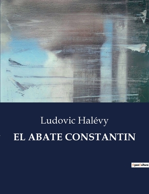 El Abate Constantin - Hal?vy, Ludovic