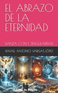 El Abrazo de la Eternidad: Danza Con L Singularidad