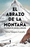El Abrazo de la Montaa: Una Historia de Valent?a Y Redenci?n / In the Shadow of the Mountain: A Memoir of Courage (Spanish Edition)