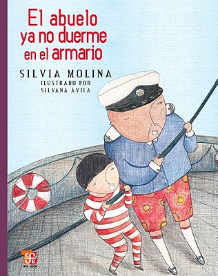 El Abuelo YA No Duerme En El Armario - Molina, Silvia, and Avila, Silvana (Illustrator)