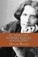 El Alma del Hombre Bajo el Socialismo (Spanish Edition)