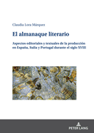 El almanaque literario: Aspectos editoriales y textuales de la produccin en Espaa, Italia y Portugal durante el siglo XVIII