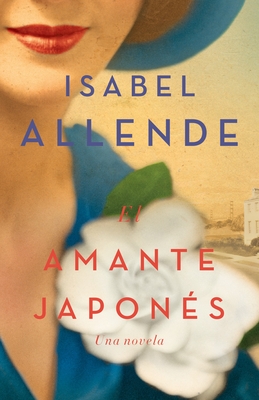 El Amante Japon?s / The Japanese Lover: Una Novela - Allende, Isabel