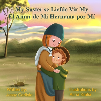 El Amor de Mi Hermana Por M? (My Suster Se Liefde Vir My): La Leyenda de Raquel de Beer (Die Legende Van Racheltjie de Beer) - Carlisle, Jessy, and Kralia, Alina (Illustrator), and M J, Pol (Translated by)