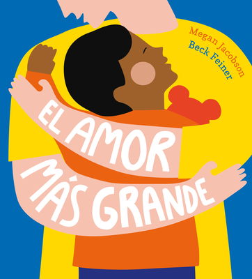 El Amor Ms Grande - Jacobson, Megan, and Feiner, Beck (Illustrator)