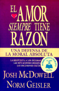 El Amor Siempre Tiene Razon: Una Defensa de la Moral Absoluta