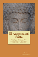 El Anapanasati Sutta: Desde Los Primeros Escritos de Buda.