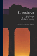 El Arbah: A Cemetery Of The Middle Kingdom