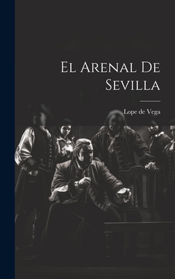 El Arenal de Sevilla - Vega, Lope De