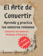 El Arte de Convertir: Convierte los nmeros Arbigos a Romanos