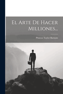 El Arte de Hacer Milliones...