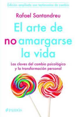 El Arte de No Amargarse La Vida. Testimonios - Santandreu, Rafael