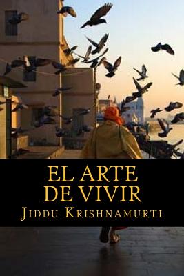 El Arte de Vivir - Krishnamurti, Jiddu