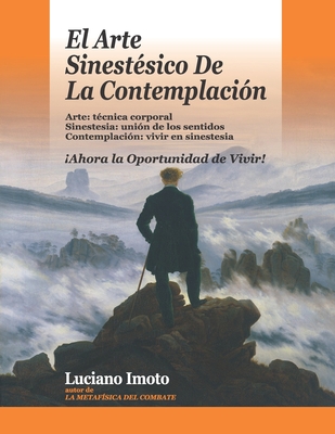 El Arte Sinest?sico De La Contemplaci?n: Ahora la Oportunidad de Vivir! - E Mind, Monk (Foreword by), and Imoto, Luciano