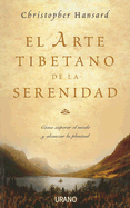 El Arte Tibetano de la Serenidad: Como Superar el Miedo y Alcanzar la Plenitud