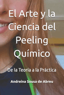 El Arte y la Ciencia del Peeling Qu?mico: De la Teor?a a la Prctica