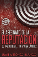 El Asesinato de La Reputacion. de Amadeo Barletta a Yoani Sanchez