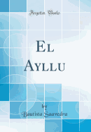 El Ayllu (Classic Reprint)