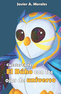 El bho con los ojos de universo: Cuentos Cortos