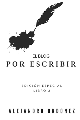 El blog "Por escribir": Libro 2, edici?n especial - Ord?ez, Alejandro