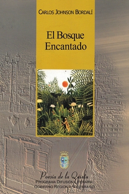 El Bosque Encantado - Montealegre, Jorge (Foreword by), and Vila Riquelme, Cristin (Foreword by), and Johnson Bordali, Carlos