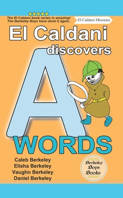 El Caldani Discovers A Words (Berkeley Boys Books - El Caldani Missions) - Berkeley, Elisha, and Berkeley, Vaughn, and Berkeley, Daniel