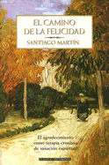 El Camino de La Felicidad: El Agradecimiento Como Terapia Cristiana de Sanacion Espiritual