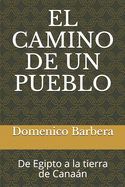 El Camino de Un Pueblo: De Egipto a la tierra de Canan