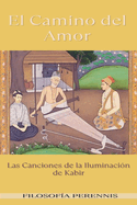 El Camino del Amor: Las Canciones de la Iluminacin de Kabir